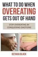 What to Do When Overeating Gets Out of Hand