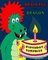 Drainage the Dragon Birthday Surprise