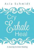 Cry. Exhale. Heal.