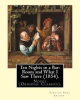 Ten Nights in a Bar-Room and What I Saw There (1854). By