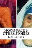 Moon-Face & Other Stories