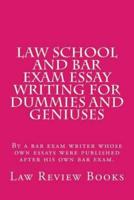 Law School and Bar Exam Essay Writing for Dummies and Geniuses