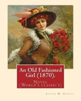 An Old Fashioned Girl (1870). By