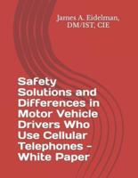 Safety Solutions and Differences in Motor Vehicle Drivers Who Use Cellular Telephones - White Paper