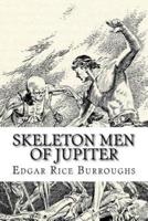 Skeleton Men of Jupiter