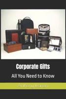 Corporate Gifts: All You Need to Know