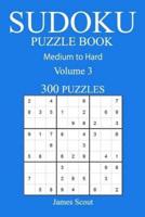 300 Medium to Hard Sudoku Puzzle Book