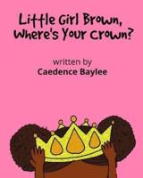 Little Girl Brown, Where's Your Crown?