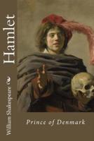 Hamlet, Prince of Denmark William Shakespeare