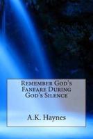 Remembering God's Fanfare During God's Silence