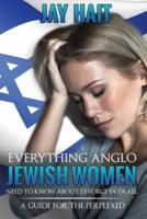 Everything Anglo Jewish Women Need to Know About Divorce in Israel