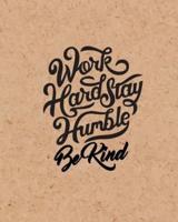 Work Hard Stay Humble Be Kind, Quote Inspiration Notebook, Dream Journal Diary, Dot Grid - Blank No Lined -Graph Paper, 8 X 10, 120 Page