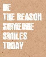 Be the Reason Someone Smile, Quote Inspiration Notebook, Dream Journal Diary, Dot Grid - Blank No Lined -Graph Paper, 8" X 10," 120 Page