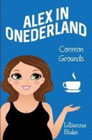 Common Grounds (Alex in Onederland, Book 1)