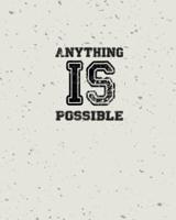 Anything Is Possible, Quote Inspiration Notebook, Dream Journal Diary, Dot Grid - Blank No Lined -Graph Paper, 8" X 10," 120 Page