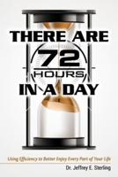 There Are 72 Hours in a Day