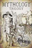 Mythology Trilogy: A Concise Guide to Greek, Norse and Egyptian Mythology