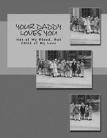 Your Daddy Loves You - Black & White Edition