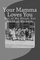 Your Mamma Loves You - Small Black & White Edition