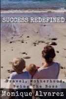 Success Redefined Travel, Motherhood, & Being the Boss