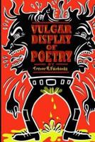 Vulgar Display of Poetry