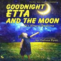 Goodnight Etta and the Moon, It's Almost Bedtime