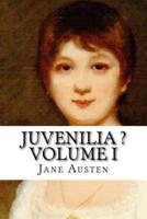 Juvenilia ? Volume I