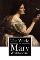 The Works by Mary Wollstonecraft