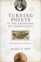 Turning Points in the Expansion of Christianity