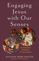 Engaging Jesus With Our Senses