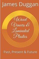 Wood Veneers And Laminated Plastics