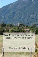 The Five Little Peppers and How They Grew