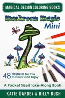 Mushroom Magic - Mini (Pocket Sized Take-Along Coloring Book)