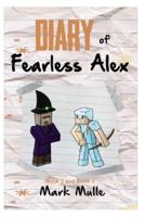 Diary of Fearless Alex, Book 2 and Book 3 (An Unofficial Minecraft Diary Book for Kids Ages 9 - 12 (Preteen)