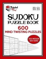 Twisted Mind Sudoku Puzzle Book, 600 Mind Twisting Puzzles