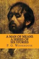 A Man of Means - A Series of Six Stories