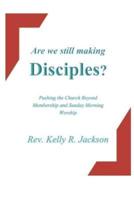 Are We Still Making Disciples?
