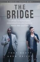 The Bridge: A Cross-Generational Conversation on Church, Race and Culture