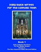Daily Quick Writes For the Catholic Teen Book 1