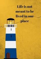 Life Is Not Meant to Be Lived in One Place