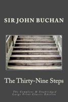The Thirty-Nine Steps The Complete & Unabridged Large Print Classic Edition