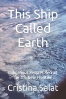 This Ship Called Earth: Indigenous Peoples Recruit for the New Frontier