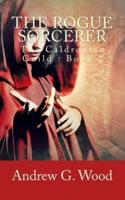 The Rogue Sorcerer: The Caldronian Guild : Book 2