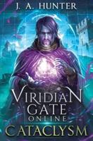 Viridian Gate Online: Cataclysm: A litRPG Adventure