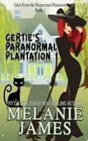 Gertie's Paranormal Plantation