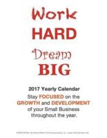 Work Hard Dream Big 2017 Small Business Calendar
