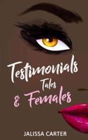 Testimonials, Tales, & Females