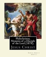 Philochristus, Memoirs of a Disciple of the Lord (1878). By