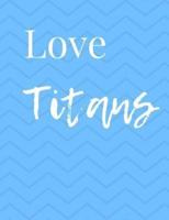 Love Titans Composition Book