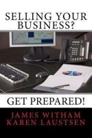 Selling Your Business? Get Prepared! (Second Edition)